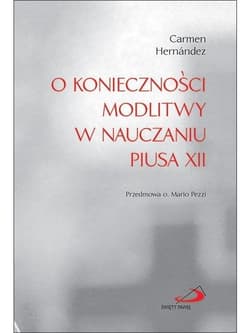O konieczności modlitwy w nauczaniu Piusa XII - Carmen Hernandez, Mario Pezzi