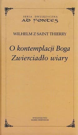 O kontemplacji Boga Zwierciadło wiary - Wilhelm Thierry