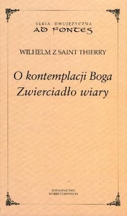 O kontemplacji Boga Zwierciadło wiary - Wilhelm Thierry