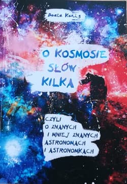 O kosmosie słów kilka czyli o znanych i mniej znanych astronomach i astronomkach