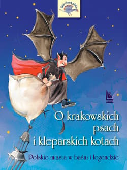 O krakowskich psach i kleparskich kotach - Polskie miasta w baśni i legendzie - ebook - Barbara Tylicka