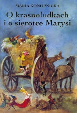 O krasnoludkach i o sierotce Marysi - Maria Konopnicka