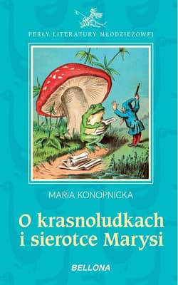 O krasnoludkach i sierotce Marysi - Maria Konopnicka