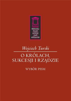 O królach, sukcesji i rządzie - Turski Wojciech