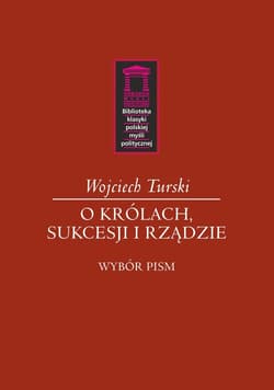 O królach, sukcesji i rządzie - Turski Wojciech