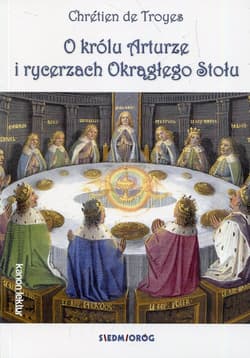 O królu Arturze i rycerzach Okrągłego Stołu - de Troyes Chretien