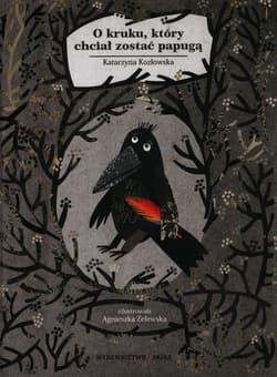 O kruku który chciał zostać papugą - Katarzyna Kozłowska