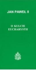 O kulcie Eucharystii - Jan Paweł II
