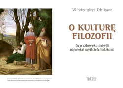 Galeria - zdjęcie nr. 2 - O kulturę filozofii. Co o człowieku mówili najwięksi myśliciele ludzkości