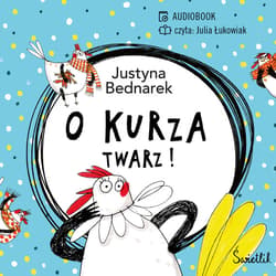 O kurza twarz! Tom 2 - audiobook - Justyna Bednarek