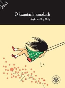 O kwantach i smokach. Fizyka według Delty - Agata Meissner, Krzysztof Meissner, Krzysztof Tur