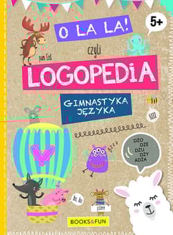 O la la czyli LOGPEDIA 5+ Gimnastyka Języka - Opracowanie Zbiorowe