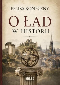 O ład w historii - Feliks Koneczny