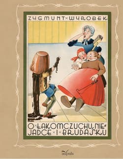 O łakomczuchu niejadce i brudasku - Wyrobek Zygmunt