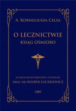 O lecznictwie ksiąg ośmioro - Celsus A. Korneliusz