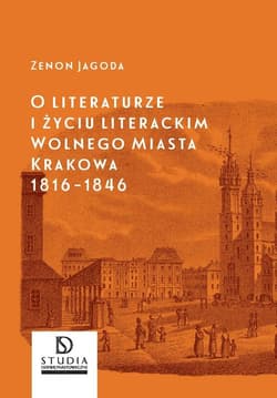 O literaturze i życiu literackim Wolnego Miasta Krakowa 1816-1846 - Jagoda Zenon