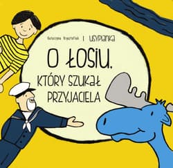 O Łosiu który szukał przyjaciela - Katarzyna Krysztofiak