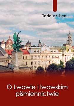 O Lwowie i lwowskim piśmiennictwie - ebook - Tadeusz Riedl