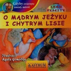 O mądrym jeżyku i chytrym lisie +CD - Lech Tkaczyk