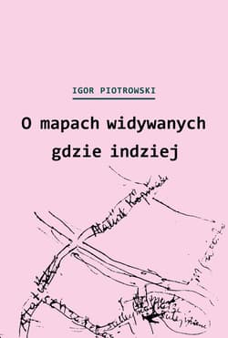 O mapach widywanych gdzie indziej - ebook - Igor Piotrowski