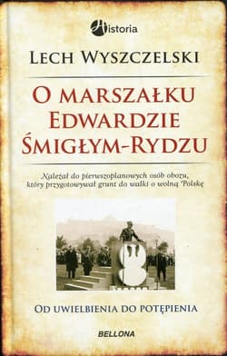 O Marszałku Edwardzie Śmigłym-Rydzu - Lech Wyszczelski