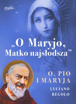 O Maryjo Matko najsłodsza Ojciec Pio i Maryja - Luciano Regolo