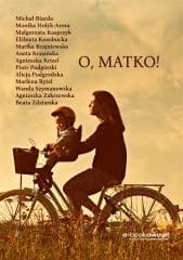 O, matko! Antologia opowiadań - Praca zbiorowa