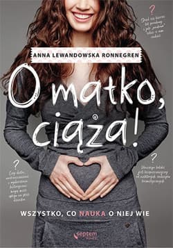 O matko, ciąża! Wszystko, co nauka o niej wie - ebook - Lewandowska Ronnegren Anna