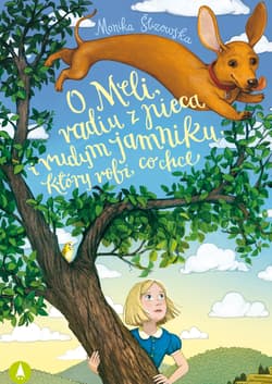 O Meli, radiu z pieca i rudym jamniku, który robi co chce - Ślizowska Monika