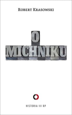 O Michniku - Robert Krasnowski