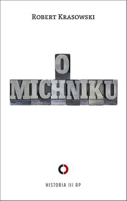 O Michniku - Robert Krasnowski