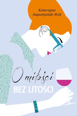 O miłości bez litości - ebook - Katarzyna Augustyniak-Rak