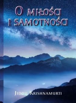 O Miłości i samotności - Jiddu Krishnamurti