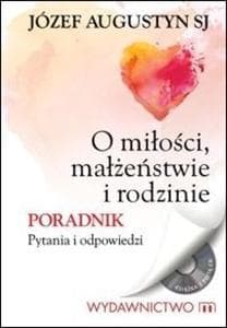 O miłości, małżeństwie i rodzinie Poradnik Pytania i odpowiedzi. Książka z płytą CD - Augustyn Józef