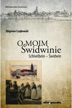 O moim Świdwinie - Zbigniew Czajkowski