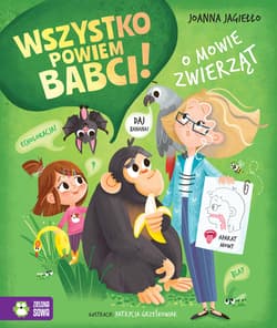 O mowie zwierząt. Wszystko powiem babci! - Joanna Jagiełło