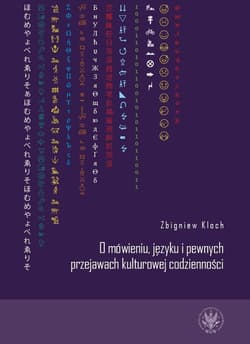 O mówieniu, języku i pewnych przejawach kulturowej codzienności - Zbigniew Kloch