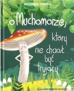 O muchomorze, który nie chciał być trujący
