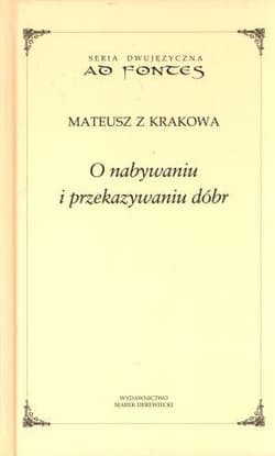 O nabywaniu i przekazywaniu dóbr - Mateusz z Krakowa