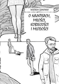 O najntisach miłości kobiecości i młodości - Wojciech Glanowski