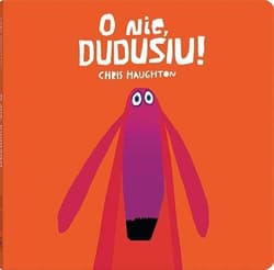 O nie Dudusiu! - Chris Haughton