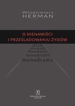 O nienawiści i prześladowaniu Żydów Monodramy - Włodzimierz Herman