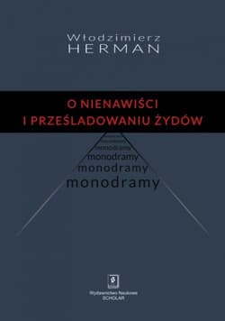 O nienawiści i prześladowaniu Żydów Monodramy - Włodzimierz Herman