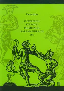 O nimfach, sylfach, pigmejach salamandrach etc - Paracelsus