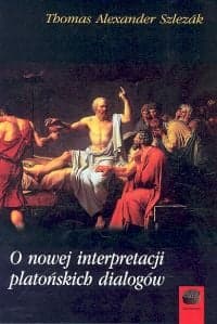 O nowej interpretacji platońskich dialogów - Szlezak Thomas Alexander