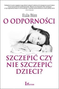 O odporności szczepić czy nie szczepić dzieci? - Eula Biss