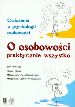 O osobowości praktycznie wszystko Ćwiczenia z psychologii osobowości