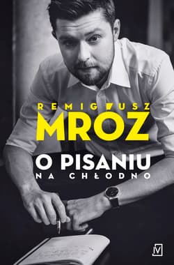 O pisaniu Na chłodno - Remigiusz Mróz