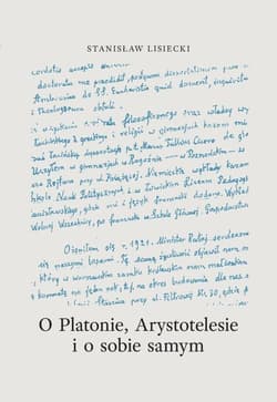 O Platonie, Arystotyelesie i o sobie samym - Stanisław Lisiecki