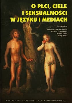 O płci ciele i seksualności w języku i mediach -  Siwiec Adam, Malgorzata Karwato